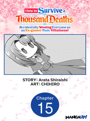 cover image of How to Survive a Thousand Deaths: Accidentally Wooing Everyone as an Ex-gamer Made Villainess!, Chapter 15